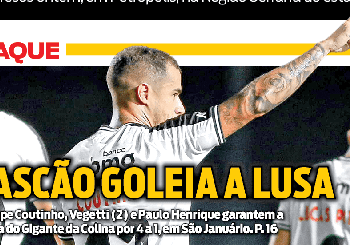 Confira as capas dos jornais após a partida Vasco 4 x 1 Portuguesa.
