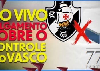 Acompanhe o julgamento dos recursos da Vasco SAF e da 777 no TJ.